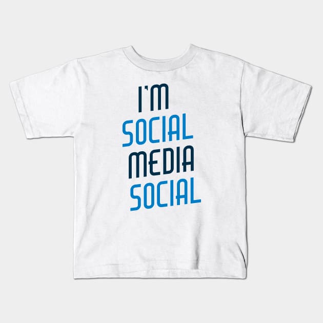 I'm Social Media Social Kids T-Shirt by Best gifts for introverts